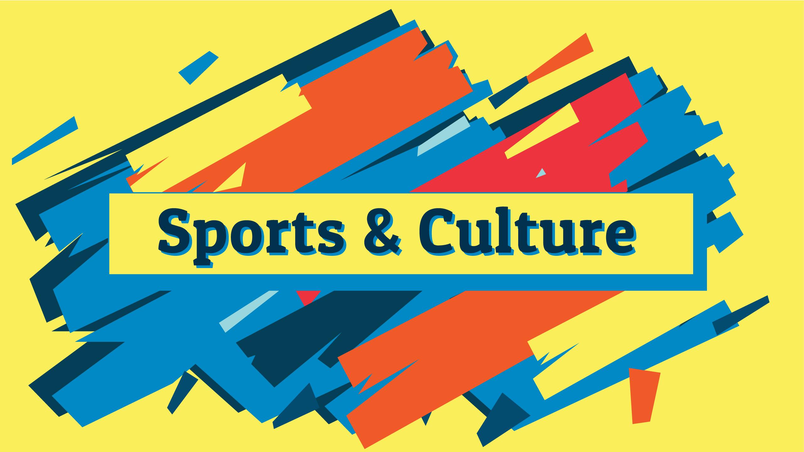 The image says Sports & Culture with red, yellow, orange and blue paint strokes behind it.