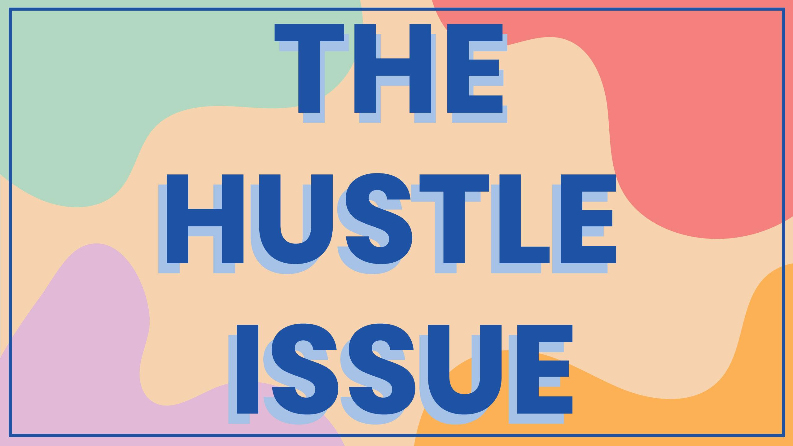 THE HUSTLE ISSUE